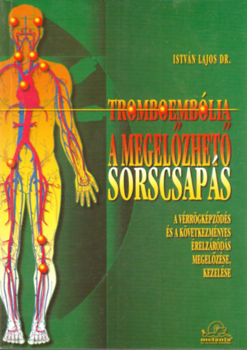 Dr. Istvn Lajos - Tromboemblia A megelzhet sorscsaps