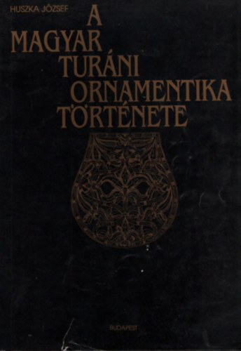 Huszka Jzsef - A magyar turni ornamentika trtnete (reprint)