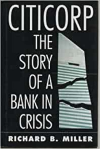 Richard B.Miller - Citicorp The Story Of A bank In Crisis