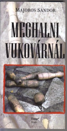 Majoros S�ndor - Meghalni Vukov�rn�l