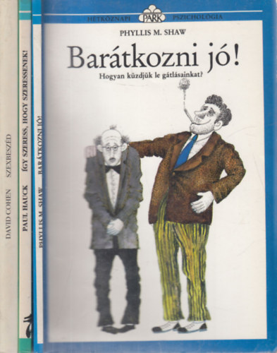 Paul Hauck, David Cohen Phyllis M. Shaw - 3 db. Hétköznapi pszichológia (Barátkozni jó! + Így szeress, hogy szeressenek! + Szexbeszéd)