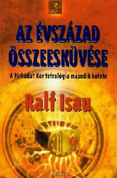 Ralf Isau - Az évszázad összeesküvése - A Pirkadat Kör tetralógia második kötete