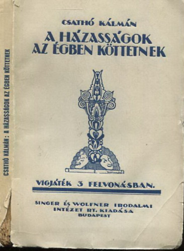 Csath Klmn - A hzassgok az gben kttetnek