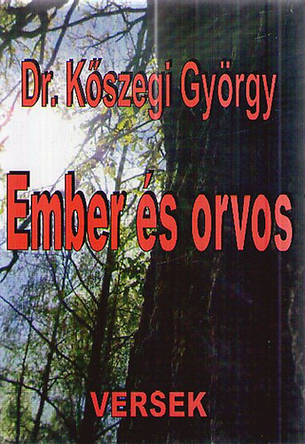 Dr. K�szegi Gy�rgy - Ember �s orvos (versek)