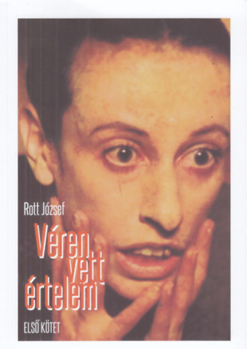Rott József - Véren vett értelem - Első kötet