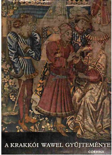 Jerzy Szablowski - A krakki Wawel gyjtemnyei