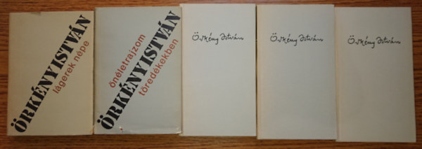 �rk�ny Istv�n - 5 k�tet �rk�ny Istv�nt�l: L�gerek n�pe, �n�letrajzom t�red�kekben, Egyperces novell�k, Dr�m�k, Kisreg�nyek