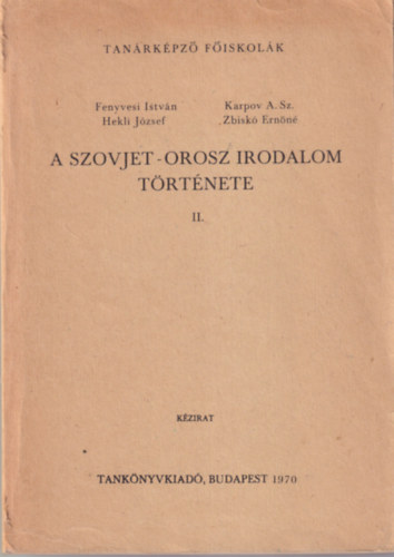 Hekli Jzsef, Karpov A. Sz., Zbisk Ernn Fenyvesi Istvn - A Szovjet-orosz irodalom trtnete II. - Tanrkpz Fiskolk 1970