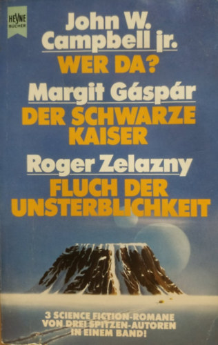 Gáspár Margit, Roger Zelazny John W. Campbell jr. - Heyne Bücher Science Fiction Band 06/4463: Wer da? - Der Schwarze Kaiser - Fluch der Unsterblichkeit