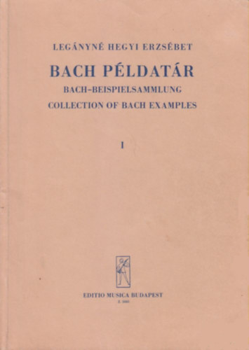 Legányné Hegyi Erzsébet - Bach példatár -Idézetek J. S. Bach kantátáiból- I.