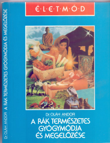 Dr. Ol�h Andor, Kathryn Marsden - A r�k term�szetes gy�gym�dja �s megel�z�se