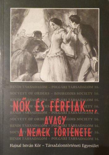 Dr. Lczay Magdolna  (szerk.) - Nk s frfiak..., avagy a nemek trtnete (rendi trsadalom 16.)