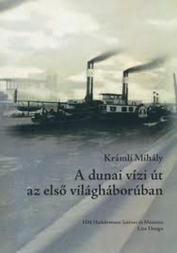 Krmli Mihly - A dunai vzi t az els vilghborban