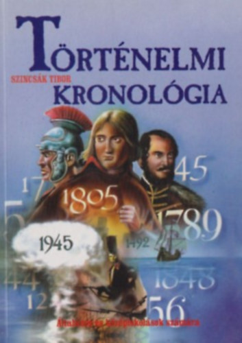 Szincsk Tibor - Trtnelmi kronolgia - LTALNOS S KZPISKOLSOK SZMRA (Tartalom a lersban)