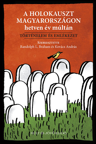 A holokauszt Magyarorsz�gon hetven �v m�lt�n