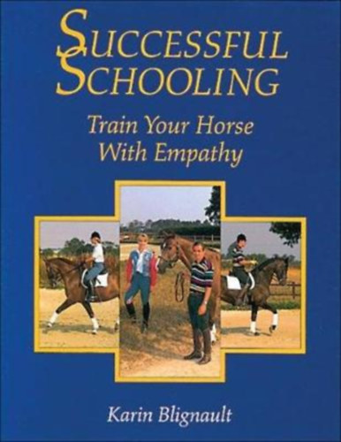 Karin Blignault - Successful Schooling: Train Your Horse with Empathy