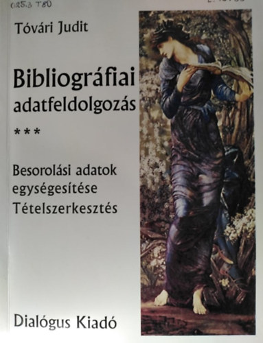 Tvri Judit - Bibliogrfiai adatfeldolgozs III. (Besorolsi adatok egysgestse - ttelszerkeszts)