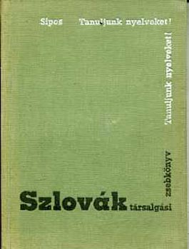 Sipos Istv�n - Szlov�k t�rsalg�si zsebk�nyv (Tanuljunk nyelveket)
