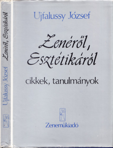 Ujfalussy József - Zenéről, esztétikáról-cikkek, tanulmányok