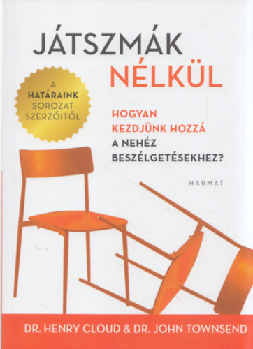 Dr. John Townsend; Dr. Henry Cloud - Játszmák nélkül - Hogyan kezdjünk hozzá a nehéz beszélgetésekhez?
