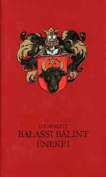 K�szeghy P.-Szab� G.  (szerk.) - Gyarmati Balassi B�lint �nekei