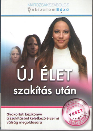 Marozsk Szabolcs - j let szakts utn. Gyakorlati kziknyv a szaktsbl keletkez rzelmi vlsg mogoldsra