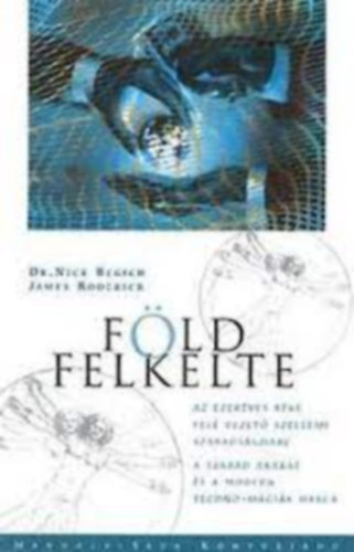 SZERZ� Dr. Nick Begich James Roderick SZERKESZT� Tenner Anna FORD�T� Patk�s Szilvia LEKTOR Bakos Attila - F�ldfelkelte  Nem-ioniz�l� sug�rz�s - A vita, Nem-hal�los fegyverek? - �talakul�sok a hadvisel�s ter�n,  Agykontroll - A v�gs� "Sz�p �j vil�g A HAARP �s az ABM Egyezm�ny,  Sug�rh�bor�k �s F�nysebess�g-fegyverek"