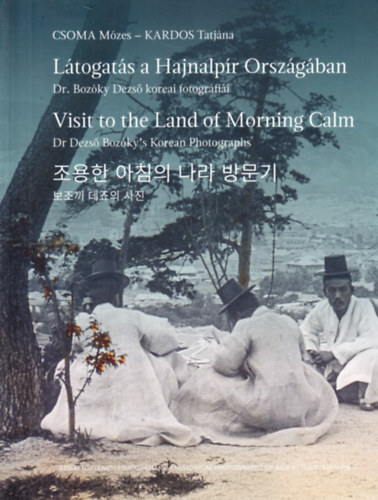 Dr. Boz�ky Dezs� - L�togat�s a Hajnalp�r Orsz�g�ban - Visit to the Land of Morning Calm - Dr. Boz�ky Dezs� koreai fotogr�fi�i
