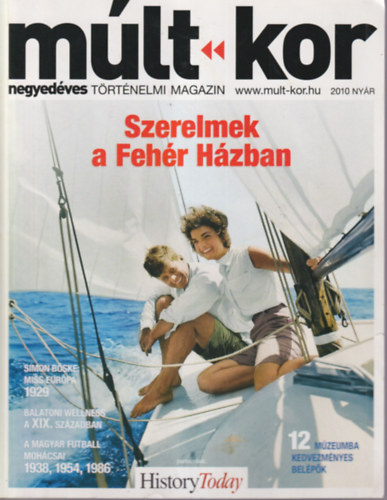 Balzs Blint, Bl Edina cs Tibor  (szerk.) - Mlt-kor 2010 nyr, negyedves trtnelmi magazin - Szerelmek a Fehr Hzban