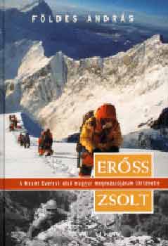 F�ldes Andr�s - Er�ss Zsolt, a Mount Everest els� magyar megm�sz�j�nak t�rt�nete