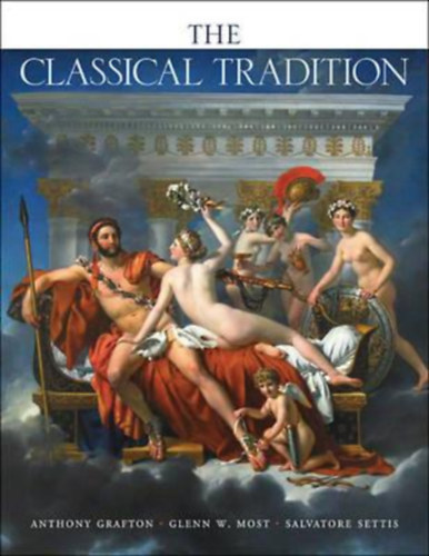 Glenn W. Most , Salvatore Settis Anthony Grafton (ford.) - The Classical Tradition