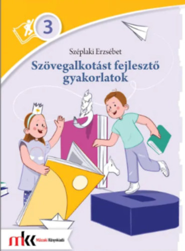 Sz�plaki Erzs�bet - Sz�vegalkot�st fejleszt� gyakorlatok 3. oszt�ly