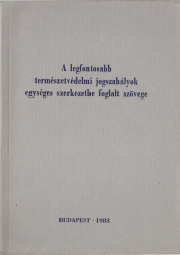 Dr. Erdey György  (szerk.) - A legfontosabb természetvédelmi jogszabályok egységes szerkezetbe foglalt szövege