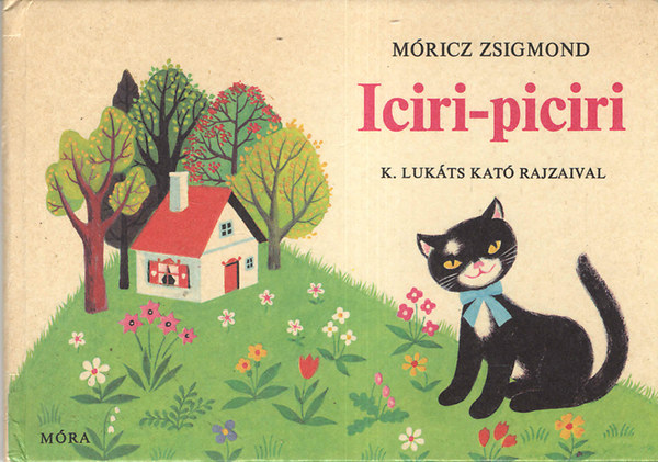 Mricz Zsigmond - Iciri-piciri (K. Lukts Kat rajzaival)