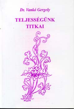 Dr. Vank Gergely - Teljessgnk titkai