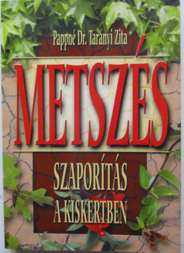 Pappn� Dr. Tar�nyi Zita - Metsz�s szapor�t�s a kiskertben