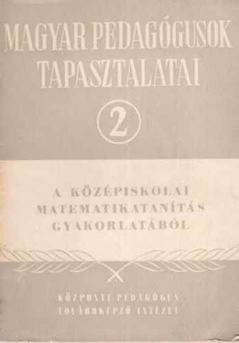 Magyar pedag�gusok tapasztalatai 2.- A k�z�piskolai matematikatan�t�s gyakorlat�b�l