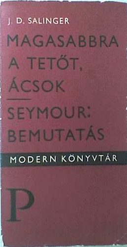 J. D. Salinger - Magasabbra a tett, csok! - Seymour: Bemutats