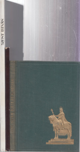 3 db k�nyv Szent Istv�nr�l: Szent Istv�n (H�man) + A honalap�t� Szent Istv�n + Szent Istv�n (Szlatky)