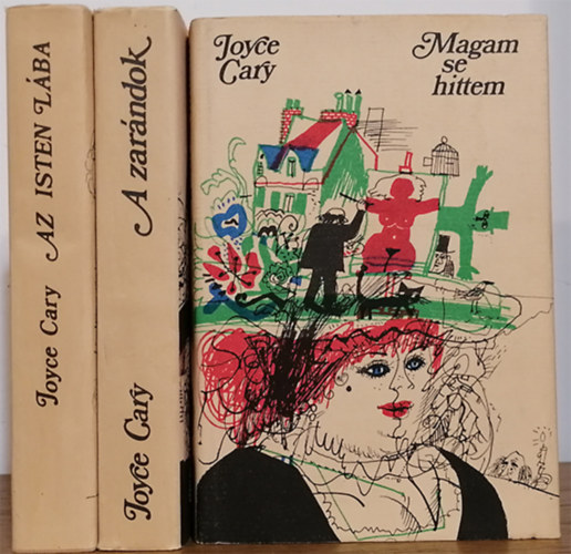Joyce Cary - Magam se hittem - A zarndok - Az isten lba