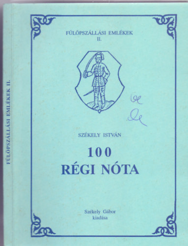 Szkely Istvn - 100 rgi nta (Flpszllsi emlkek - Szkely Gbor kiadsa)