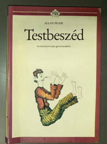 Allan Pease - Hétköznapi pszichológia: Testbeszéd (Gondolatolvasás gesztusokból)