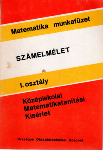 Halmos Istvánné Gábos Adél - Számelmélet I. osztály- Középiskolai Matematikatanítási Kisérlet ( Matematika munkafüzet )