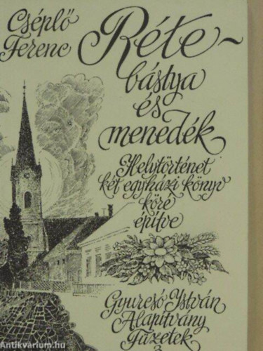 Cs�pl� Ferenc - R�te - B�stya �s mened�k - Helyt�rt�net k�t egyh�zi k�nyv k�r� �p�tve (Gyurcs� Istv�n Alap�tv�ny f�zetek 3.)