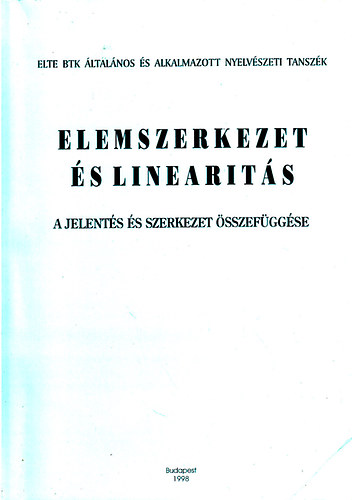 Horváth Katalin - Ladányi Mária (szerk.) - Elemszerkezet és linearitás