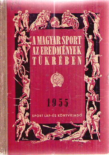 Garami Jnosn  (szerk.) - A magyar sport az eredmnyek tkrben 1955