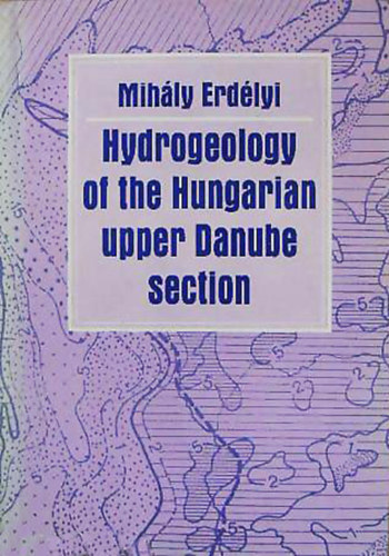 Erdlyi Mihly - The Hydrogeology of the Hungarian upper Danube Section - Before and After Damming the River