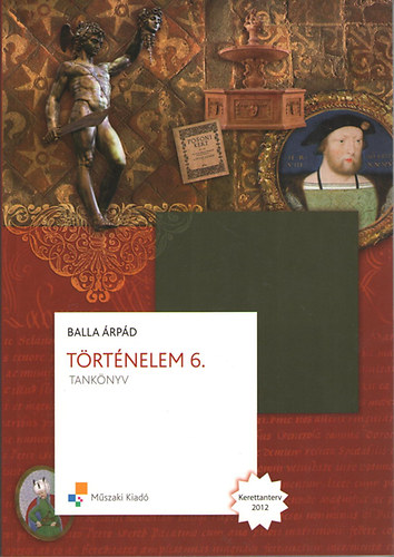 Balla Árpád - Történelem 6. - Tankönyv