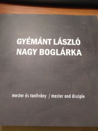Gymnt Lszl - Nagy Boglrka: Mester s tantvny (Dediklta mind a kt mvsz!) magyar-angol