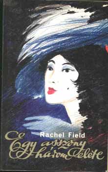 Rachel Field - Egy asszony h�rom �lete I.